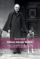 Děkan Václav Boštík - farnost v Ústí nad Orlicí mezi lety 1927 a 1963 jako obraz dějin ...