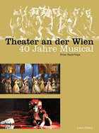 Theater an der Wien. 40 Jahre Musical.