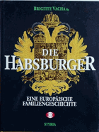 Die Habsburger - eine europäische Familiengeschichte