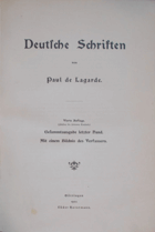 Deutsche Schriften von Paul de Lagarde - Gesamtausgabe letzter Hand, Mit einem Bildnis des ...