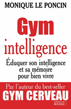 Gym intelligence - Eduquer son intelligence et sa mémoire pour bien vivre