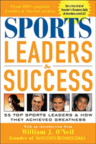 Sports leaders & success - 55 top sports leaders & how they achieved greatness