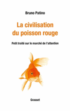 La civilisation du poisson rouge. Petit traité sur le marché de l'attention