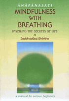 Anapanasati - Mindfulness with Breathing, Unveiling the Secrets of Life (A Manual for Serious ...
