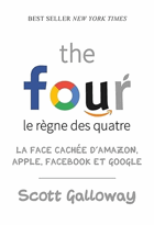 The four - Le règne des quatre. La face cachée d'Amazon, Apple, Facebook et Google