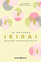 La méthode Ikigai - Découvrez votre mission de vie