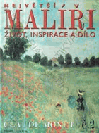 CLAUDE MONET Největší malíři Život, inspirace a dílo č.2