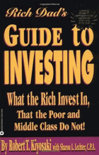 Rich dad's guide to investing - what the rich invest in that the poor and middle class do not!