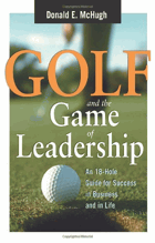 Golf and the game of leadership - an 18-hole guide for success in business and in life