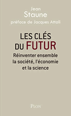 Les clés du futur - réinventer ensemble la société, l'économie et la science