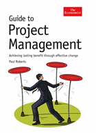 Guide to project management - achieving lasting benefit through effective change
