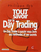 Tout savoir sur le Day Trading. Un Day Trader à succès vous livre ses méthodes et ses secrets