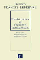 Paradis Fiscaux et Operations Internationales. Pays Et Zones à Fiscalité Privilégiée, Mesures ...