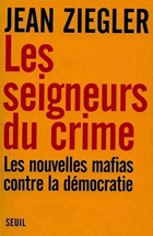Les seigneurs du crime - les nouvelles mafias contre la démocratie