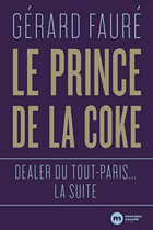 Le Prince de la coke - Dealer du tout-Paris. La suite