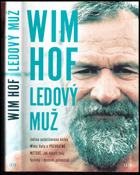 Wim Hof - ledový muž - jediná autorizovaná kniha Wima Hofa o převratné metodě, jak využít ...