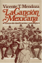 La canción mexicana. Ensayo de clasificación y antología.