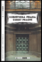 Kubistická Praha 1909-1925. Průvodce. Cubist Prague 1909-1925. A guidebook