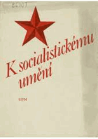 K socialistickému umění - antologie z české marxistické estetiky