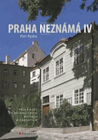 Praha neznámá 4. Procházky po netradičních místech a zákoutích