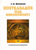 Nostradamus - vize budoucnosti - pravdivá proroctví budoucnosti