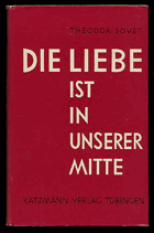 Die Liebe ist in unserer Mitte. Eine zuversichtliche Betrachtung unserer Nöte und der Not der Zeit.