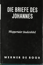 Die Briefe des Johannes erklärt von Werner de Boor. Wuppertaler Studienbibel.