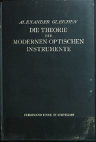 Die Theorie der modernen optischen Instrumente. Ein Hilfs- und Übungsbuch für Studierende und ...