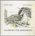 Salzburg für Jedermann - Stadt und Land Salzburg (Gezeichnet von Ferry Ahrlé mit Gedichten von ...