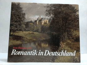 Romantik in Deutschland - 117 grossformatige Farbbilder. 117 grossformatige Farbbilder