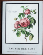 Zauber der Rose. Kolorierte Kupferstiche aus 2 Jahrhunderten. 24 Abb. von 6 Meistern d. 18. u. 19. ...