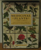 Medicinal Plants - An Illustrated Guide to More Than 180 Plants That Cure Disease and Relieve Pain