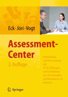 Assessment-Center. Entwicklung und Anwendung - mit 57 AC-Übungen und Checklisten zum Downloaden ...
