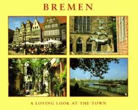 Bremen. A Loving Look at the Town