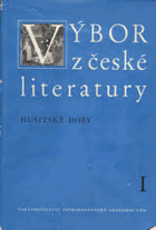 Výbor z české literatury doby husitské 1. Havránek, Bohuslav ; Daňhelka, Jiří ; Hrabák, ...