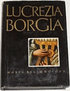 Lucrezia Borgia. Její život a její doba