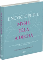Encyklopedie mysli, těla a ducha - průvodce léčebnými postupy, ezoterickou moudrostí a ...
