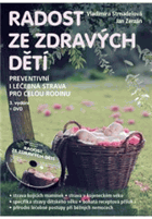 Radost ze zdravých dětí Preventivní i léčebná strava pro celou rodinu (včetně DVD)