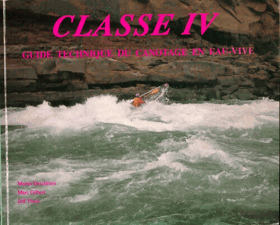 Classe IV. Guide technique du canotage en eau-vive