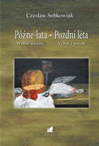 Późne lata. Wybór wierszy Wydanie polsko-czeskie