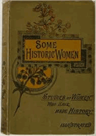 Some Historic Women, or Biographical Studies of Women Who Have Made History