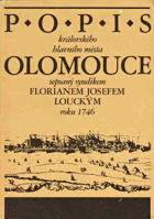 Popis královského hlavního města Olomouce sepsaný syndikem Floriánem Josefem Louckým roku ...