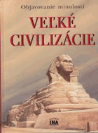 Veľké civilizácie - Objavovanie minulosti. Vincenzo Di Giovanni, · Glauco Pretto. Slovensky
