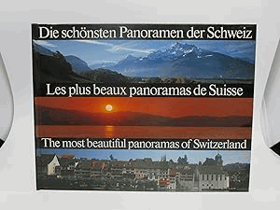 Die schönsten Panoramen der Schweiz. Les plus beaux panoramas de Suisse. The most beautiful ...