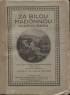 Za Bílou Madonnou Pyrenejskou - vzpomínky na pouť Lurdského spol. r. 1924
