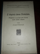 Z dopisů Jana Doležala - příspěvek k poznání jeho života, snah, tužeb i utrpení.