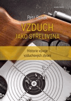 Vzduch jako střelivina. Historie vývoje vzduchových zbraní