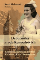 Debutantka z rodu Kennedyových. Román inspirovaný životem Kathleen „Kick“ Kennedyové