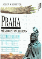 PRAHA město ostrých hran
