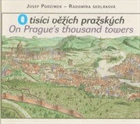 O tisíci věžích pražských. On Prague’s thousand towers